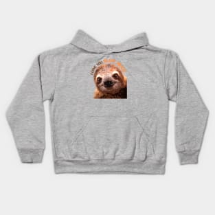 I Love You Slow Much Sloth Kids Hoodie